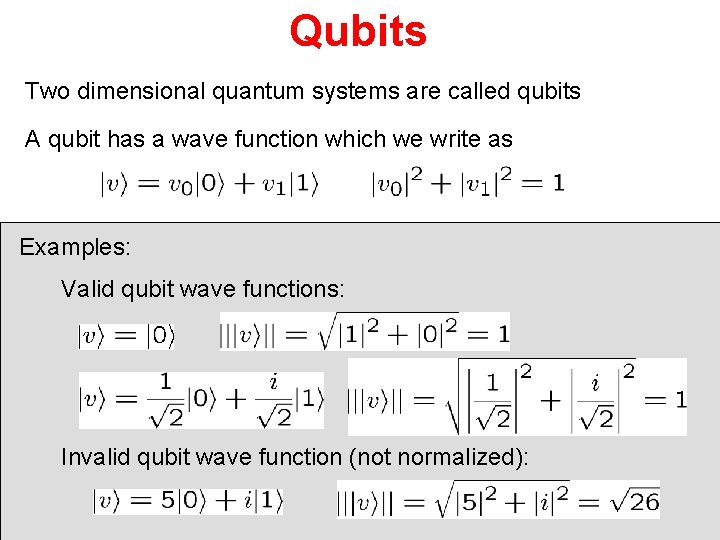 Qubits Two dimensional quantum systems are called qubits A qubit has a wave function