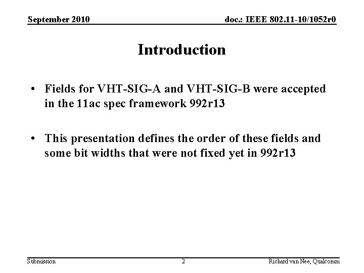 September 2010 doc. : IEEE 802. 11 -10/1052 r 0 Introduction • Fields for