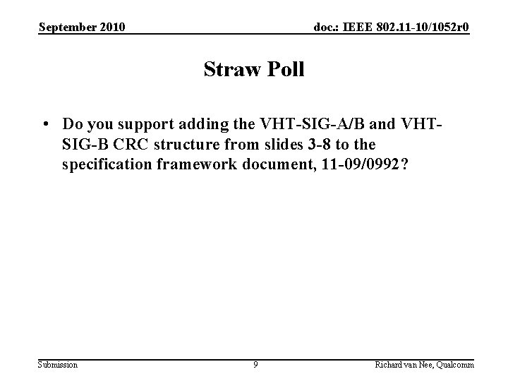 September 2010 doc. : IEEE 802. 11 -10/1052 r 0 Straw Poll • Do