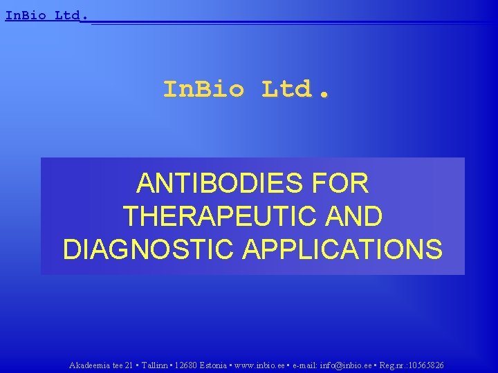 In. Bio Ltd. __________________ In. Bio Ltd. ANTIBODIES FOR THERAPEUTIC AND DIAGNOSTIC APPLICATIONS Akadeemia