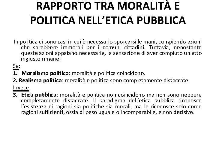 RAPPORTO TRA MORALITÀ E POLITICA NELL’ETICA PUBBLICA In politica ci sono casi in cui RAPPORTO TRA MORALITÀ E POLITICA NELL’ETICA PUBBLICA In politica ci sono casi in cui