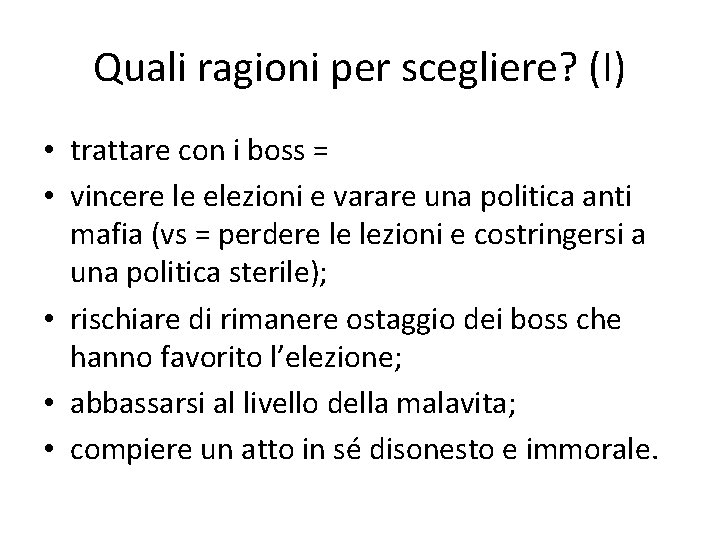 Quali ragioni per scegliere? (I) • trattare con i boss = • vincere le Quali ragioni per scegliere? (I) • trattare con i boss = • vincere le