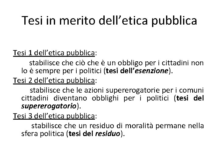 Tesi in merito dell’etica pubblica Tesi 1 dell’etica pubblica: stabilisce che ciò che è Tesi in merito dell’etica pubblica Tesi 1 dell’etica pubblica: stabilisce che ciò che è