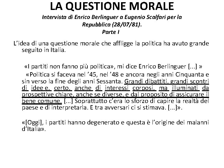 LA QUESTIONE MORALE Intervista di Enrico Berlinguer a Eugenio Scalfari per la Repubblica (28/07/81). LA QUESTIONE MORALE Intervista di Enrico Berlinguer a Eugenio Scalfari per la Repubblica (28/07/81).
