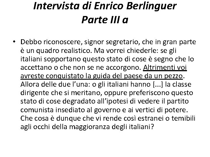 Intervista di Enrico Berlinguer Parte III a • Debbo riconoscere, signor segretario, che in Intervista di Enrico Berlinguer Parte III a • Debbo riconoscere, signor segretario, che in