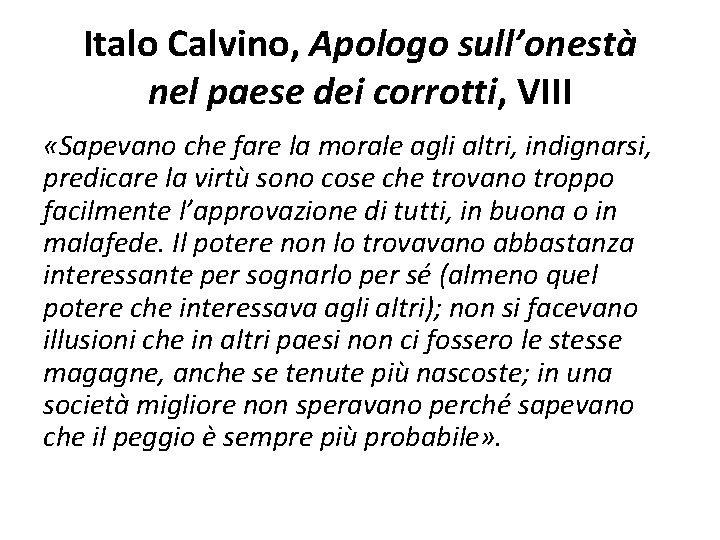 Italo Calvino, Apologo sull’onestà nel paese dei corrotti, VIII «Sapevano che fare la morale Italo Calvino, Apologo sull’onestà nel paese dei corrotti, VIII «Sapevano che fare la morale