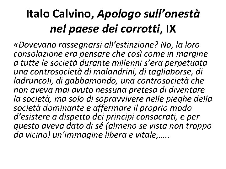 Italo Calvino, Apologo sull’onestà nel paese dei corrotti, IX «Dovevano rassegnarsi all’estinzione? No, la Italo Calvino, Apologo sull’onestà nel paese dei corrotti, IX «Dovevano rassegnarsi all’estinzione? No, la