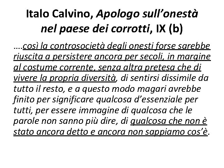 Italo Calvino, Apologo sull’onestà nel paese dei corrotti, IX (b) …. così la controsocietà Italo Calvino, Apologo sull’onestà nel paese dei corrotti, IX (b) …. così la controsocietà