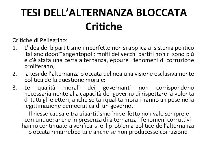 TESI DELL’ALTERNANZA BLOCCATA Critiche di Pellegrino: 1. L’idea del bipartitismo imperfetto non si applica TESI DELL’ALTERNANZA BLOCCATA Critiche di Pellegrino: 1. L’idea del bipartitismo imperfetto non si applica
