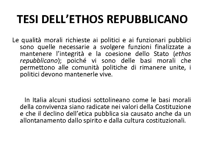 TESI DELL’ETHOS REPUBBLICANO Le qualità morali richieste ai politici e ai funzionari pubblici sono TESI DELL’ETHOS REPUBBLICANO Le qualità morali richieste ai politici e ai funzionari pubblici sono