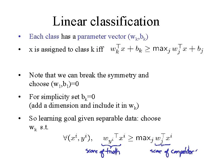 Linear classification • Each class has a parameter vector (wk, bk) • x is