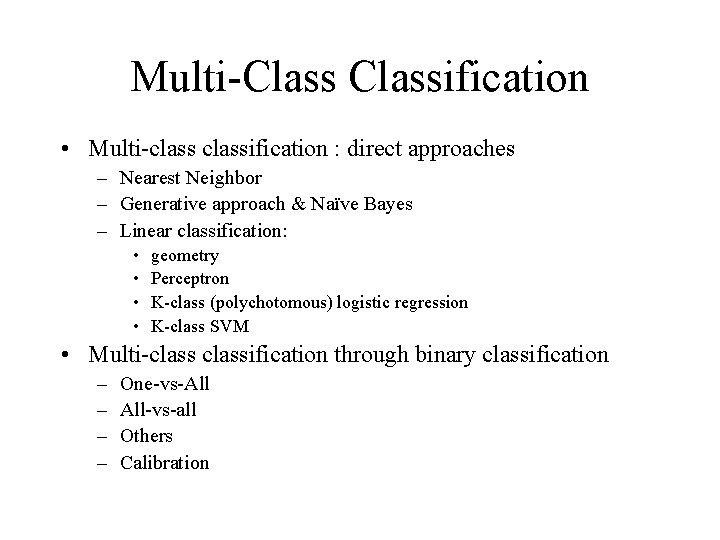 Multi-Classification • Multi-classification : direct approaches – Nearest Neighbor – Generative approach & Naïve