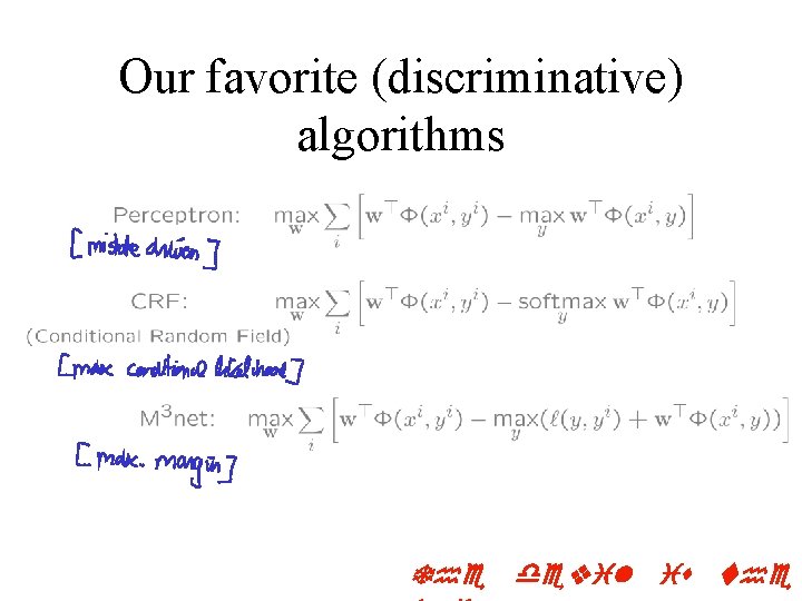 Our favorite (discriminative) algorithms The devil is the 