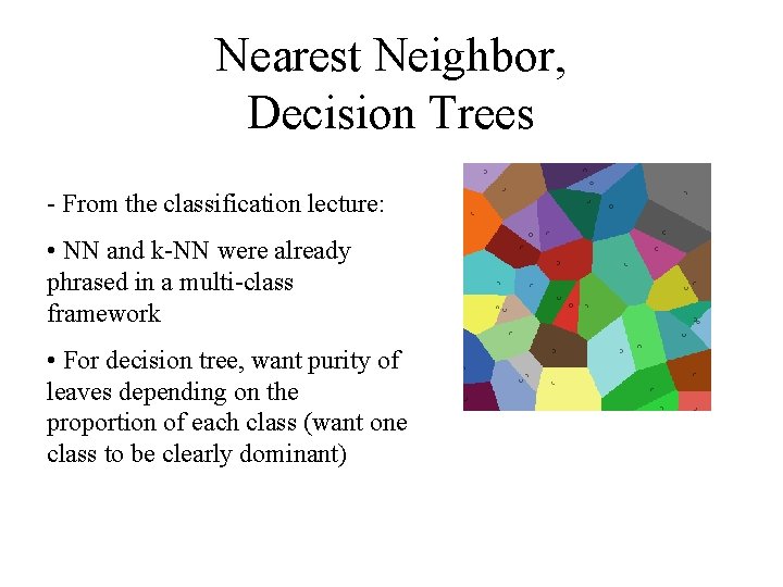 Nearest Neighbor, Decision Trees - From the classification lecture: • NN and k-NN were