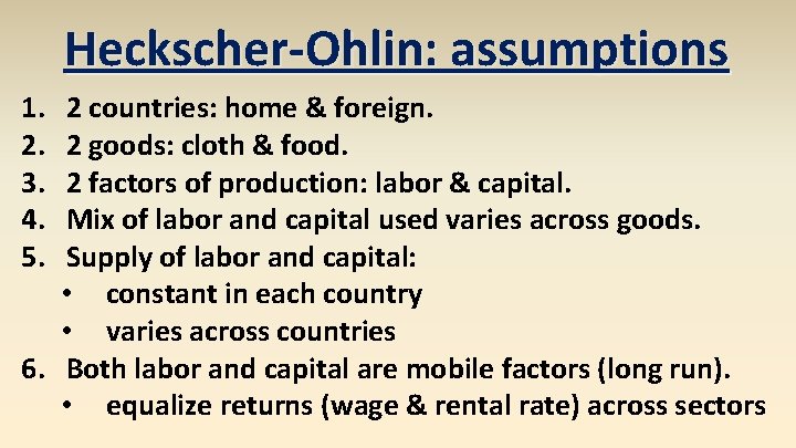 Heckscher-Ohlin: assumptions 1. 2. 3. 4. 5. 2 countries: home & foreign. 2 goods: