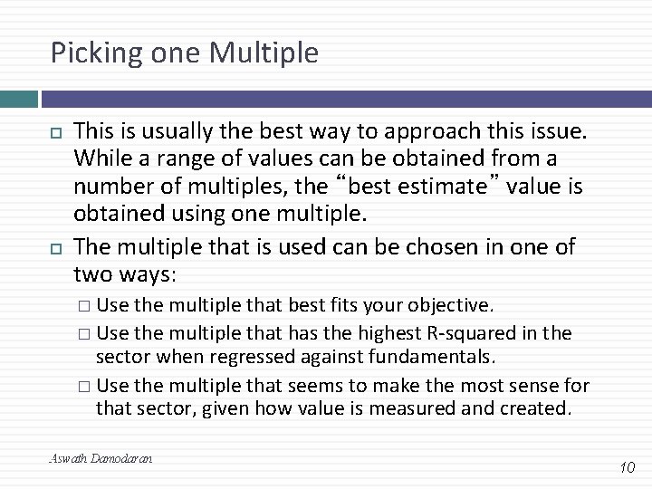 Picking one Multiple This is usually the best way to approach this issue. While Picking one Multiple This is usually the best way to approach this issue. While
