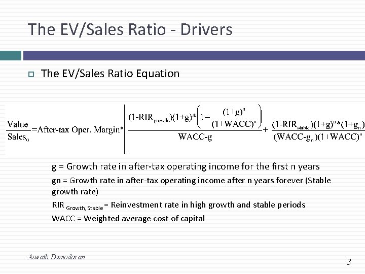 The EV/Sales Ratio - Drivers The EV/Sales Ratio Equation g = Growth rate in