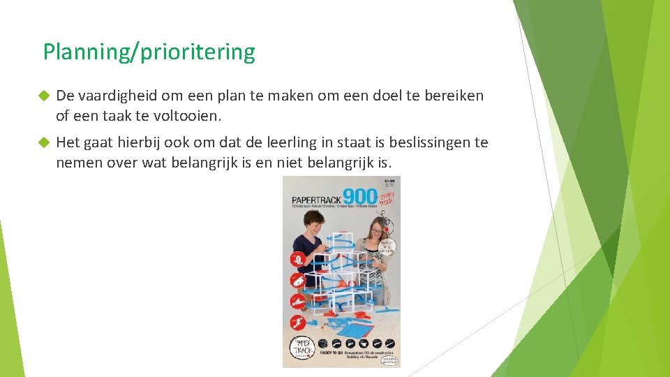 Planning/prioritering De vaardigheid om een plan te maken om een doel te bereiken of