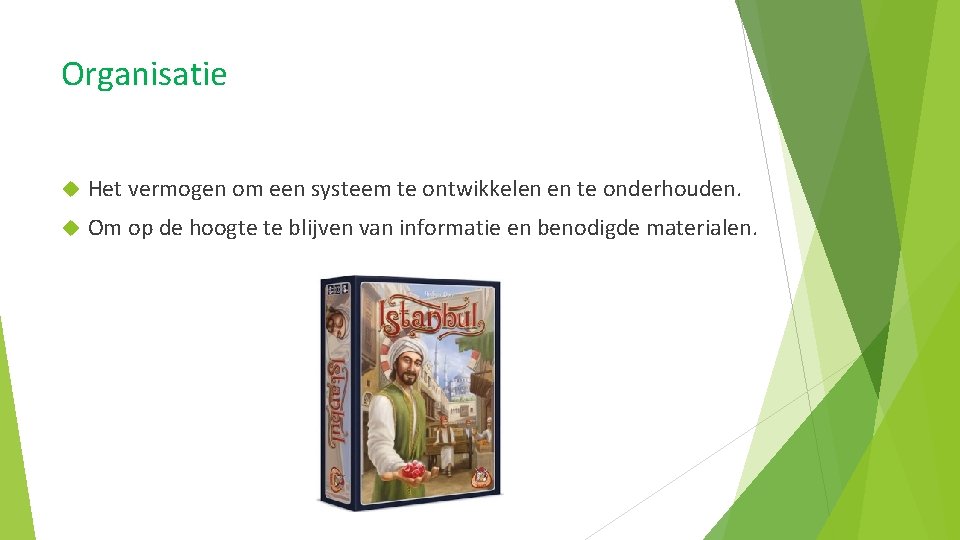 Organisatie Het vermogen om een systeem te ontwikkelen en te onderhouden. Om op de