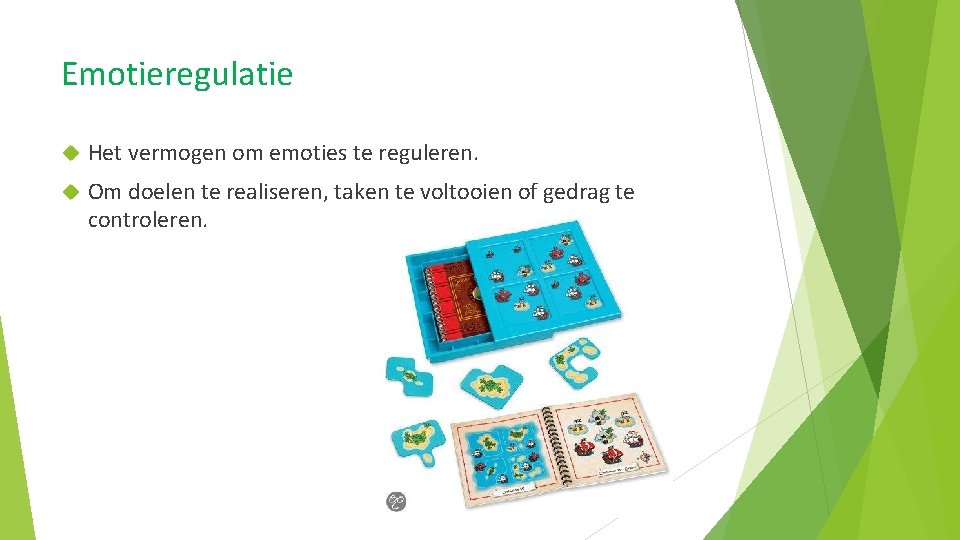 Emotieregulatie Het vermogen om emoties te reguleren. Om doelen te realiseren, taken te voltooien