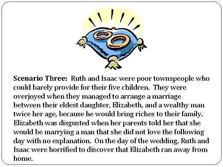 Scenario Three: Ruth and Isaac were poor townspeople who could barely provide for their