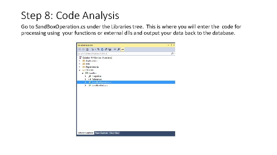 Step 8: Code Analysis Go to Sand. Box. Operation. cs under the Libraries tree. Step 8: Code Analysis Go to Sand. Box. Operation. cs under the Libraries tree.