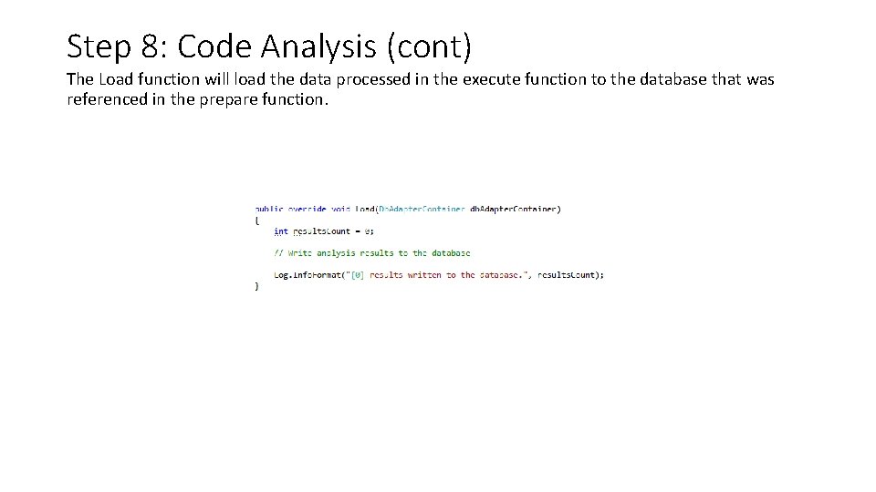 Step 8: Code Analysis (cont) The Load function will load the data processed in Step 8: Code Analysis (cont) The Load function will load the data processed in