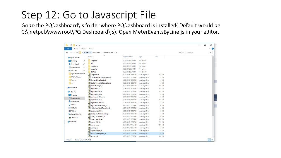 Step 12: Go to Javascript File Go to the PQDashboardjs folder where PQDashboard is Step 12: Go to Javascript File Go to the PQDashboardjs folder where PQDashboard is
