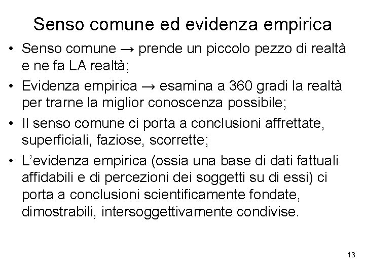 Senso comune ed evidenza empirica • Senso comune → prende un piccolo pezzo di