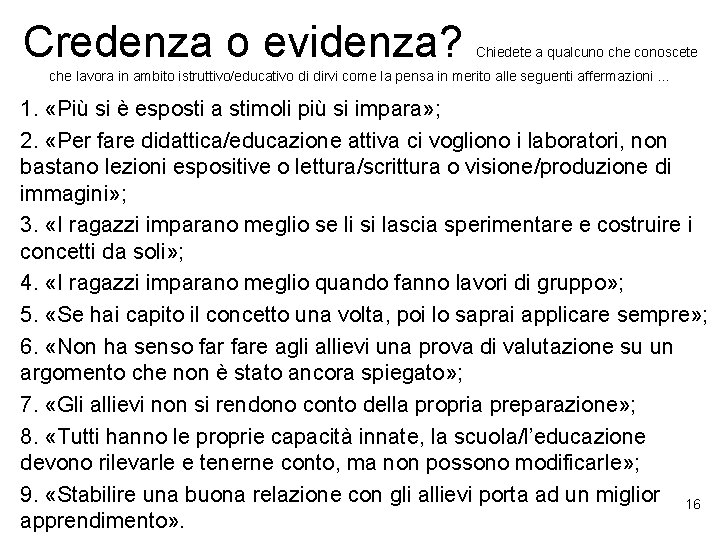 Credenza o evidenza? Chiedete a qualcuno che conoscete che lavora in ambito istruttivo/educativo di