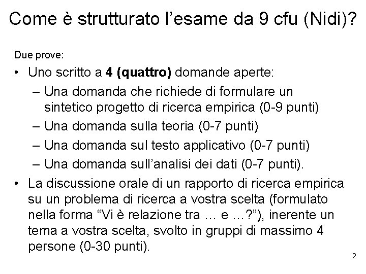 Come è strutturato l’esame da 9 cfu (Nidi)? Due prove: • Uno scritto a