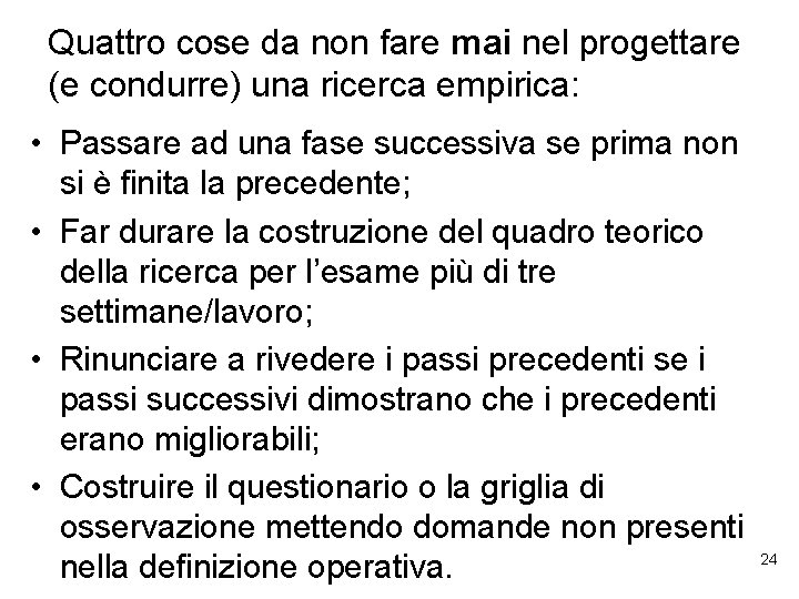Quattro cose da non fare mai nel progettare (e condurre) una ricerca empirica: •