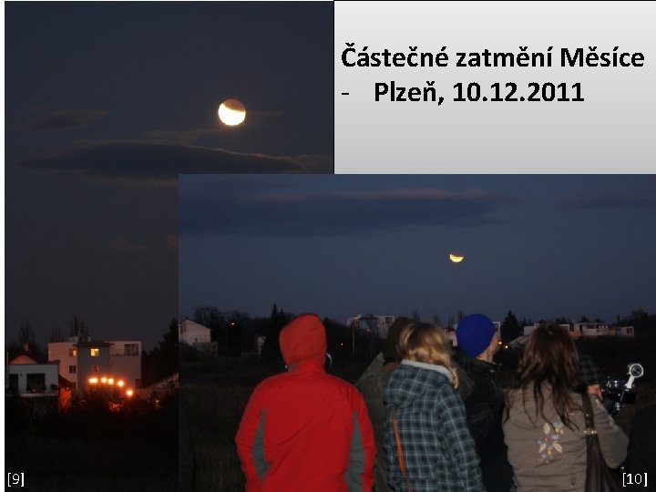 Částečné zatmění Měsíce - Plzeň, 10. 12. 2011 [9] [10] 