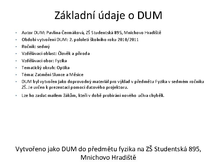 Základní údaje o DUM • • • Autor DUM: Pavlína Čermáková, ZŠ Studentská 895,