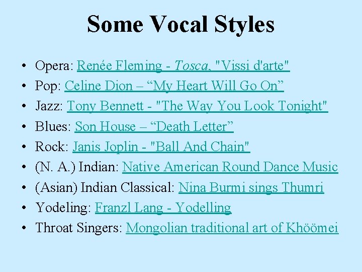 Some Vocal Styles • • • Opera: Renée Fleming - Tosca, "Vissi d'arte" Pop: