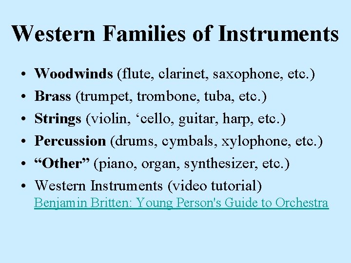 Western Families of Instruments • • • Woodwinds (flute, clarinet, saxophone, etc. ) Brass