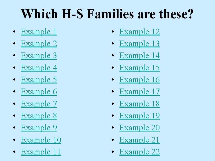 Which H-S Families are these? • • • Example 1 Example 2 Example 3