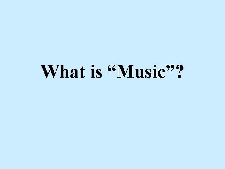 What is “Music”? 