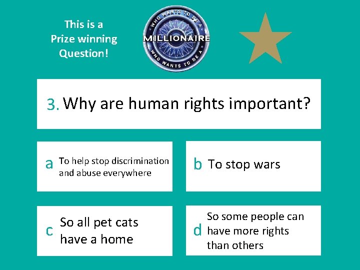 This is a Prize winning Question! 3. Why are human rights important? a To