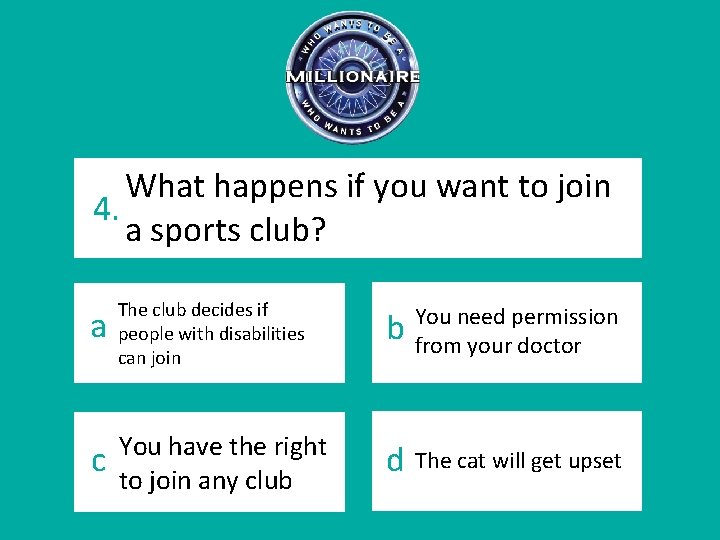 What happens if you want to join 4. a sports club? a The club