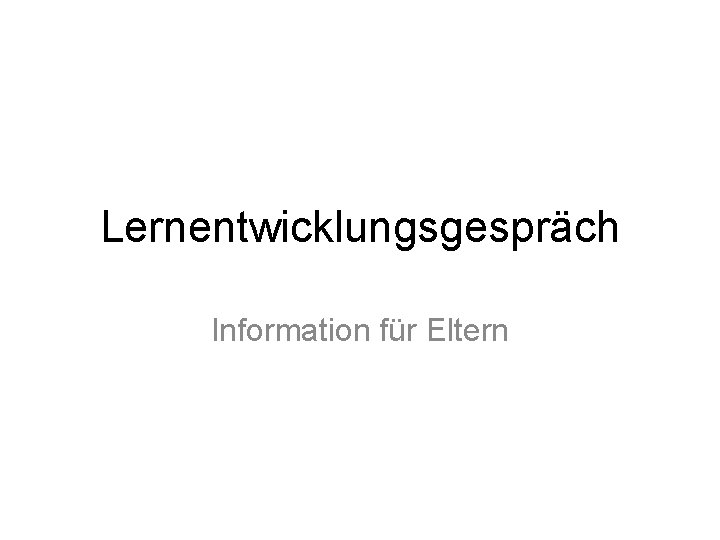 Lernentwicklungsgespräch Information für Eltern 