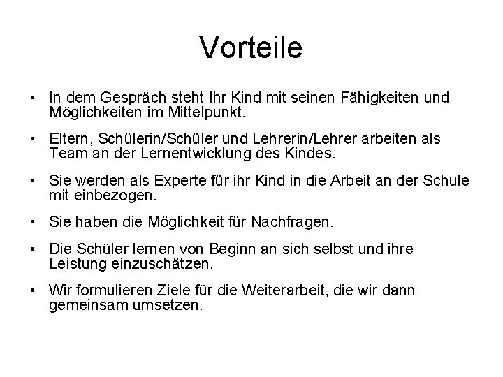 Vorteile • In dem Gespräch steht Ihr Kind mit seinen Fähigkeiten und Möglichkeiten im