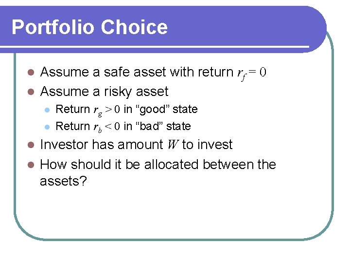 Portfolio Choice Assume a safe asset with return rf = 0 l Assume a Portfolio Choice Assume a safe asset with return rf = 0 l Assume a