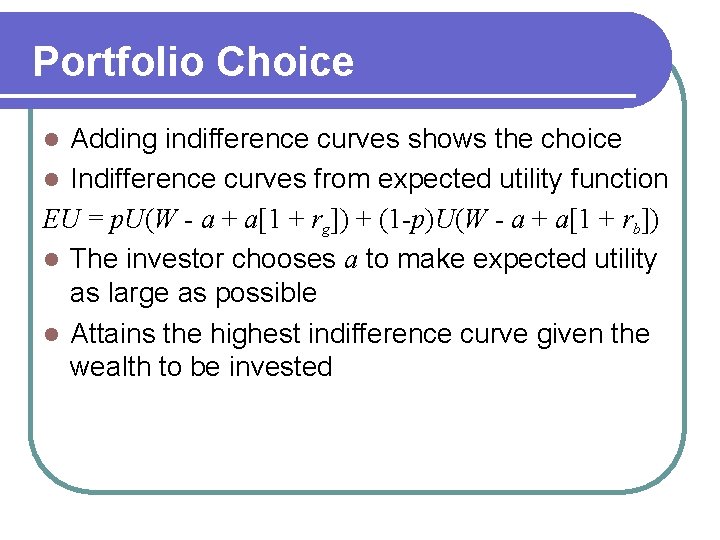 Portfolio Choice Adding indifference curves shows the choice l Indifference curves from expected utility