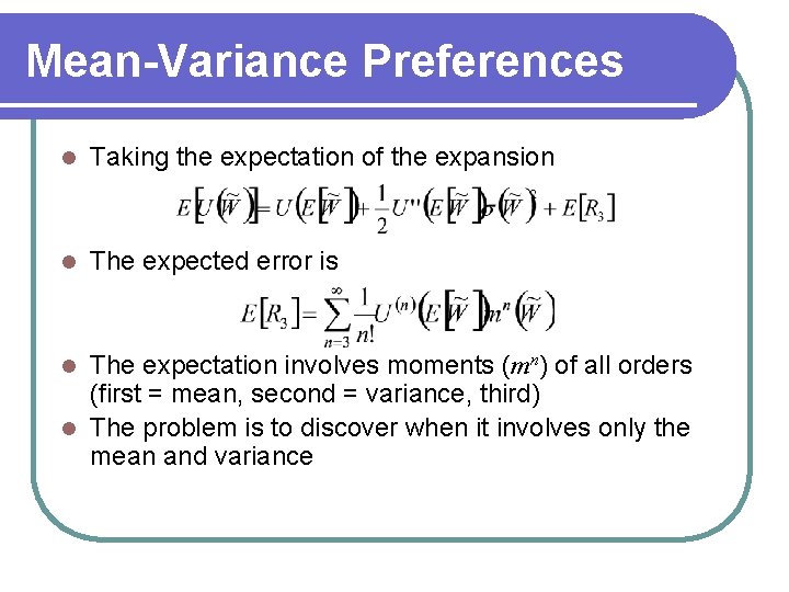 Mean-Variance Preferences l Taking the expectation of the expansion l The expected error is