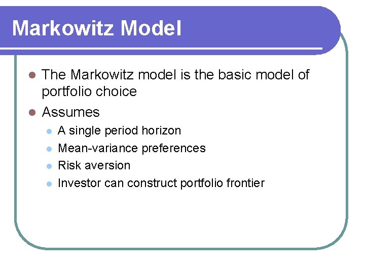 Markowitz Model The Markowitz model is the basic model of portfolio choice l Assumes Markowitz Model The Markowitz model is the basic model of portfolio choice l Assumes
