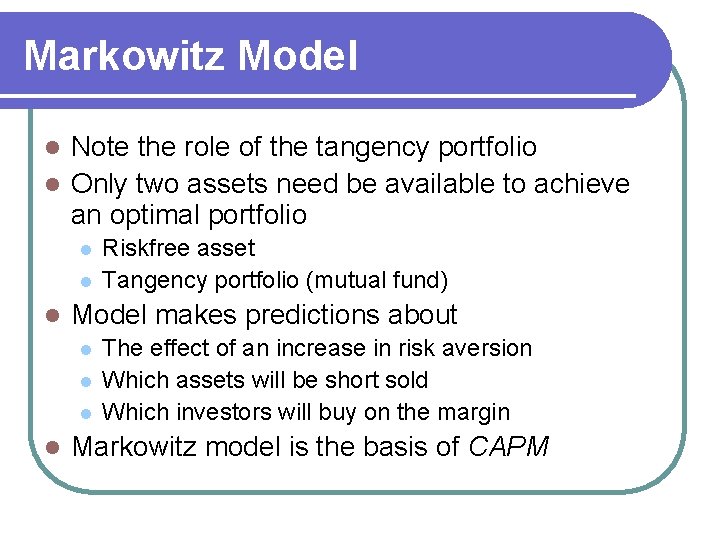 Markowitz Model Note the role of the tangency portfolio l Only two assets need