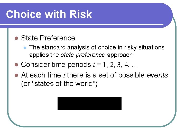 Choice with Risk l State Preference l The standard analysis of choice in risky