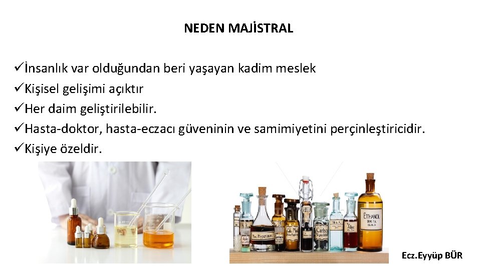 NEDEN MAJİSTRAL üİnsanlık var olduğundan beri yaşayan kadim meslek üKişisel gelişimi açıktır üHer daim