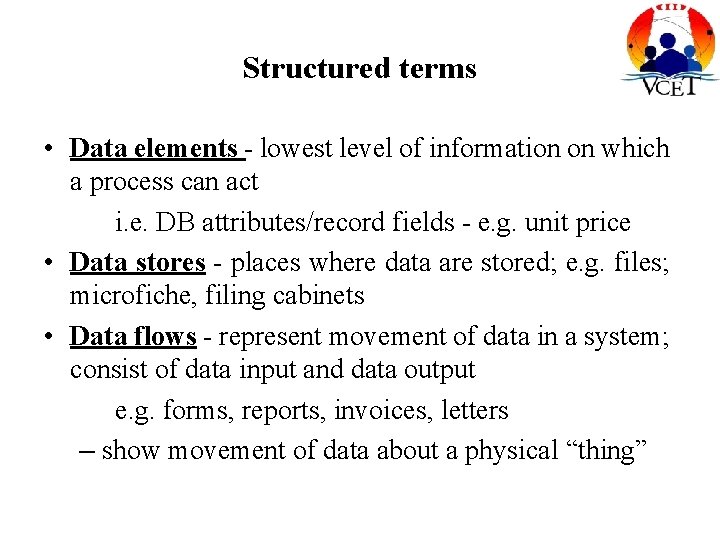 Structured terms • Data elements - lowest level of information on which a process